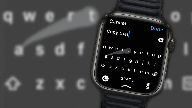 Cách cài đặt bàn phím trên Apple Watch an toàn tuyệt đối